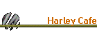 Harley Cafe