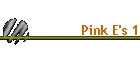 Pink E's 1