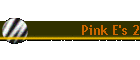Pink E's 2
